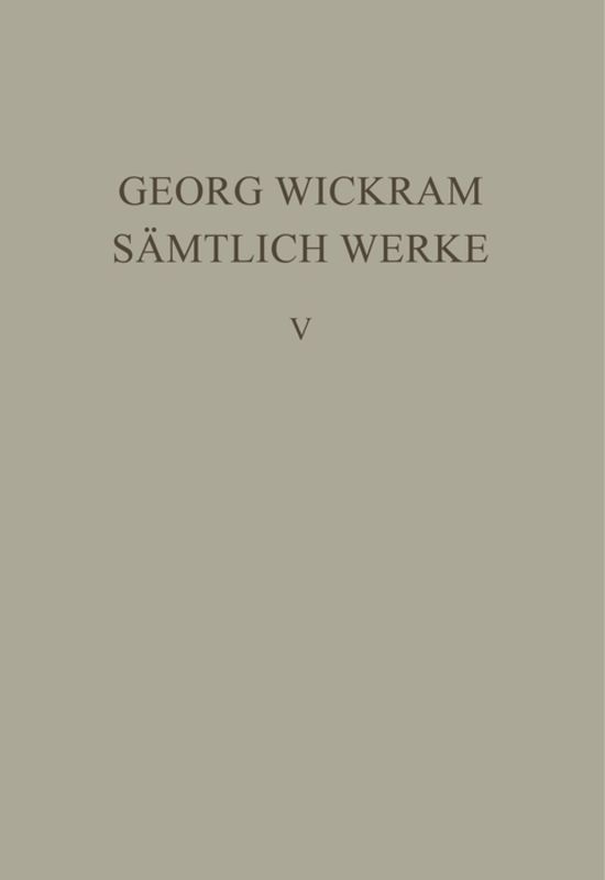 Georg Wickram: Sämtliche Werke / Der Goldtfaden
