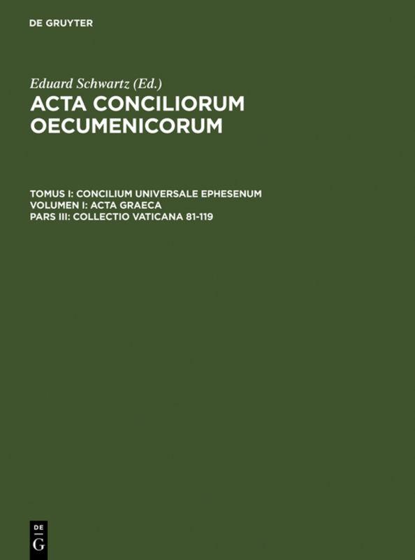 Acta conciliorum oecumenicorum. Concilium Universale Ephesenum. Acta Graeca / Collectio Vaticana 81-119