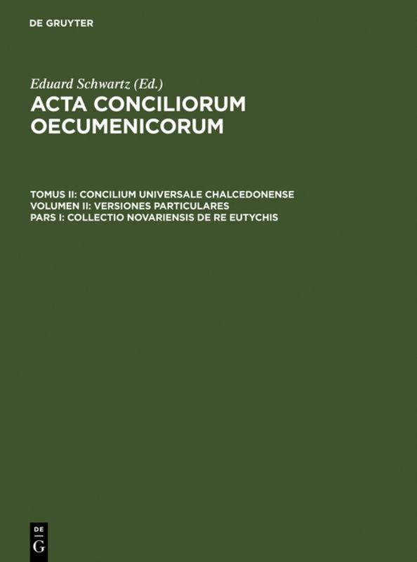 Acta conciliorum oecumenicorum. Concilium Universale Chalcedonense. Versiones particulares / Collectio Novariensis de re Eutychis