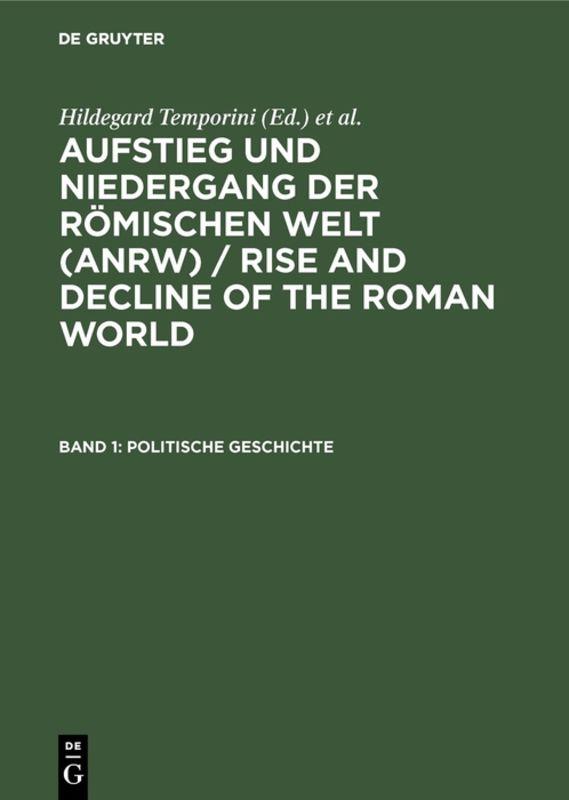 Aufstieg und Niedergang der römischen Welt (ANRW) / Rise and Decline... / Politische Geschichte