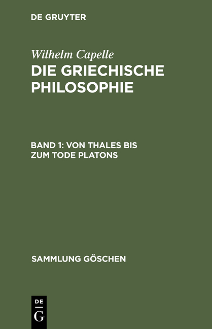 Wilhelm Capelle: Die griechische Philosophie / Von Thales bis zum Tode Platons
