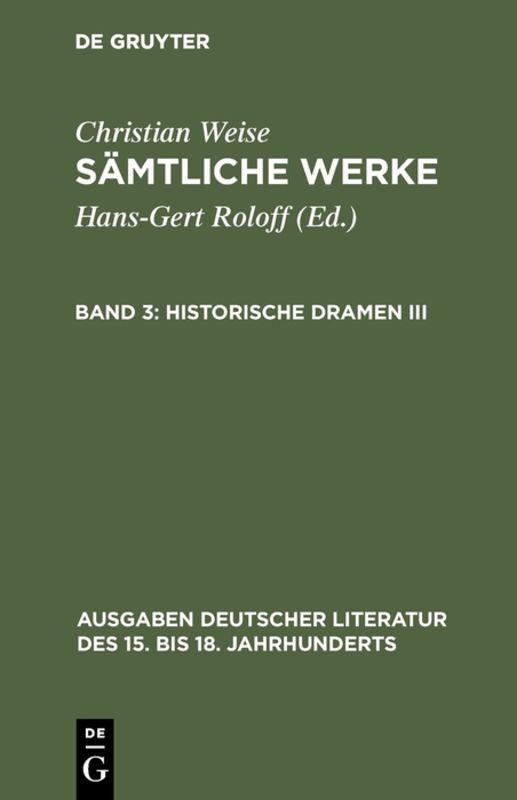 Christian Weise: Sämtliche Werke / Historische Dramen III