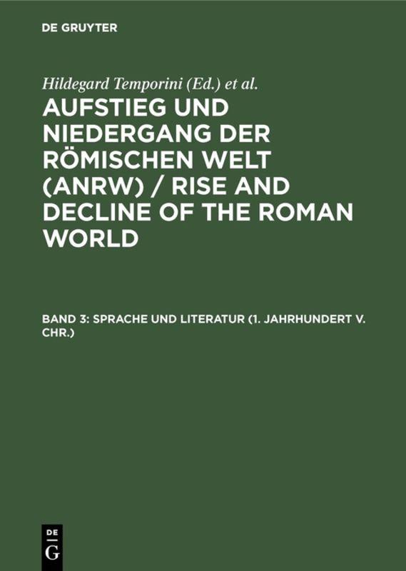 Aufstieg und Niedergang der römischen Welt (ANRW) / Rise and Decline... / Sprache und Literatur (1. Jahrhundert v. Chr.)