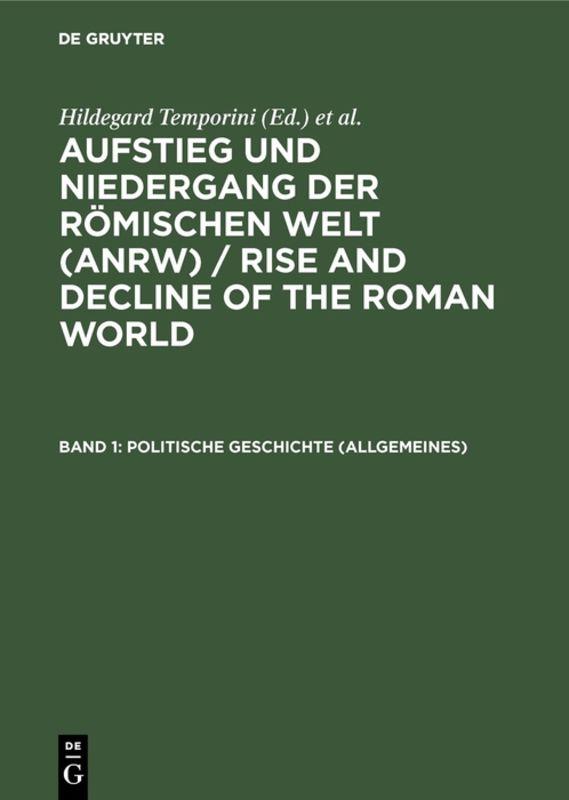 Aufstieg und Niedergang der römischen Welt (ANRW) / Rise and Decline... / Politische Geschichte (Allgemeines)