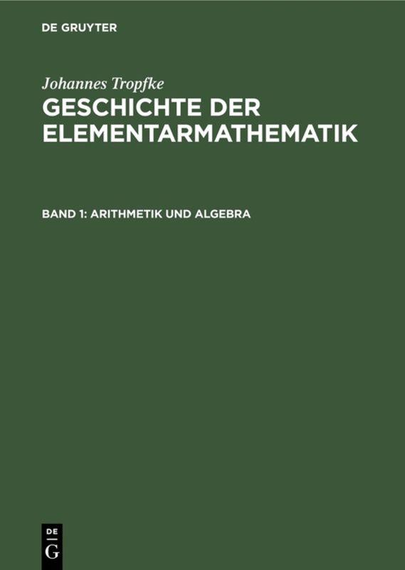 Johannes Tropfke: Geschichte der Elementarmathematik / Arithmetik und Algebra
