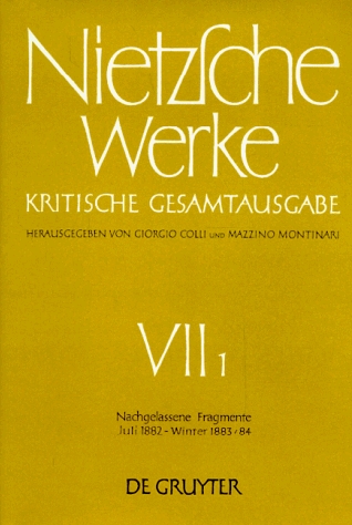Friedrich Nietzsche: Nietzsche Werke. Abteilung 7 / Nachgelassene Fragmente Juli 1882 - Winter 1883 - 1884