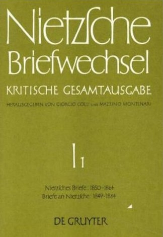 Friedrich Nietzsche: Briefwechsel. Abteilung 1 / Briefe von Friedrich Nietzsche Juni 1850 - September 1864. Briefe an Friedrich Nietzsche Oktober 1849 - September 1864