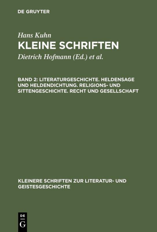 Hans Kuhn: Kleine Schriften / Literaturgeschichte. Heldensage und Heldendichtung. Religions- und Sittengeschichte. Recht und Gesellschaft