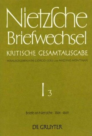 Friedrich Nietzsche: Briefwechsel. Abteilung 1 / Briefe an Friedrich Nietzsche Oktober 1864 - März 1869