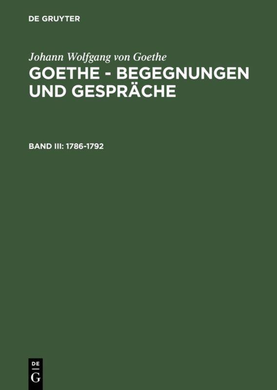Johann Wolfgang von Goethe: Goethe - Begegnungen und Gespräche / 1786-1792