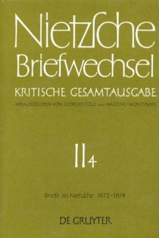 Friedrich Nietzsche: Briefwechsel. Abteilung 2 / Briefe an Friedrich Nietzsche Mai 1872 - Dezember 1874