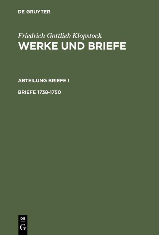 Friedrich Gottlieb Klopstock: Werke und Briefe. Abteilung Briefe I / Briefe 1738-1750