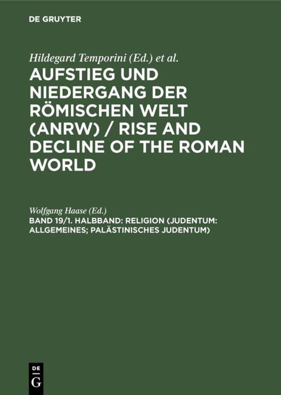 Aufstieg und Niedergang der römischen Welt (ANRW) / Rise and Decline... / Religion (Judentum: Allgemeines; palästinisches Judentum)