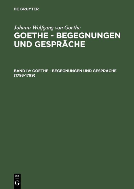 Johann Wolfgang von Goethe: Goethe - Begegnungen und Gespräche / 1793-1799