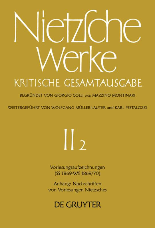 Friedrich Nietzsche: Nietzsche Werke. Abteilung 2 / Vorlesungsaufzeichnungen (SS 1869 - WS 1869/70). Anhang: Nachschriften von Vorlesungen Nietzsches