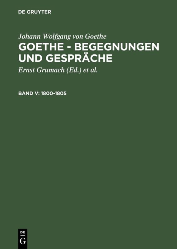 Johann Wolfgang von Goethe: Goethe - Begegnungen und Gespräche / 1800-1805