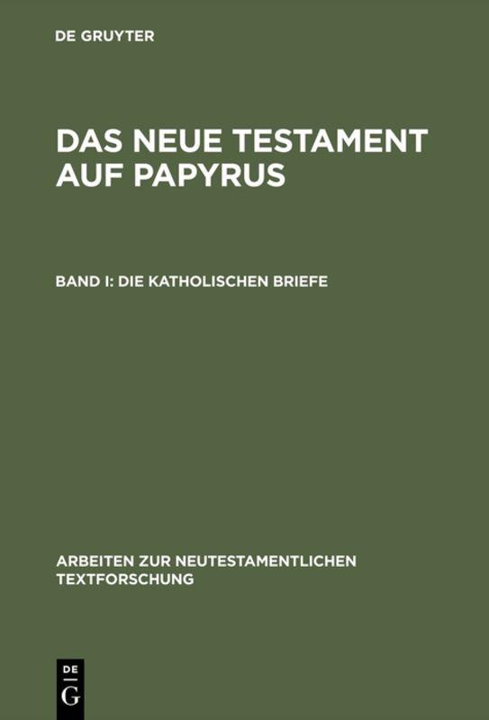 Das Neue Testament auf Papyrus / Die katholischen Briefe