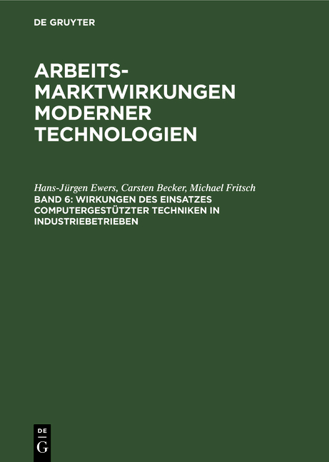 Arbeitsmarktwirkungen moderner Technologien / Wirkungen des Einsatzes computergestützter Techniken in Industriebetrieben