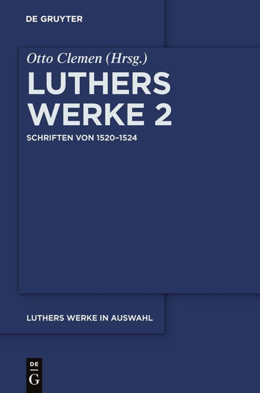 Martin Luther: Luthers Werke in Auswahl / Schriften von 1520–1524