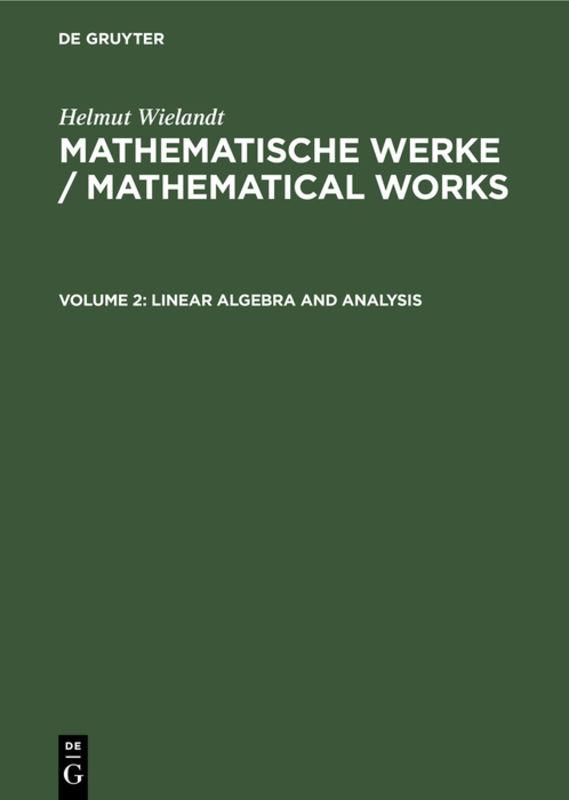 Helmut Wielandt: Mathematische Werke / Mathematical Works / Linear Algebra and Analysis