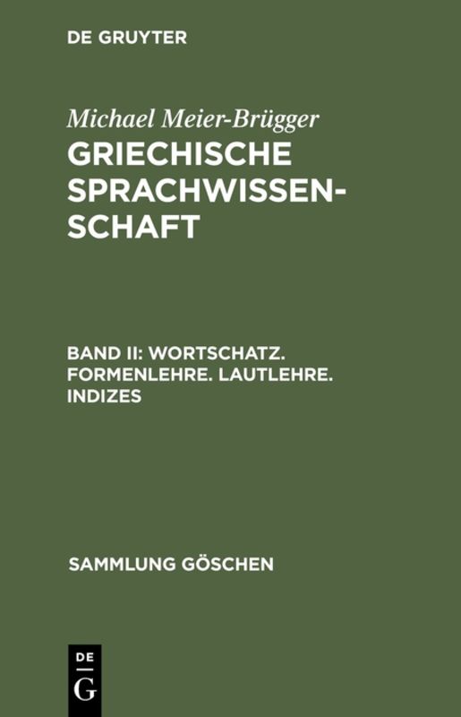 Michael Meier-Brügger: Griechische Sprachwissenschaft / Wortschatz. Formenlehre. Lautlehre. Indizes