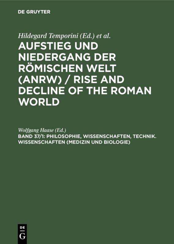 Aufstieg und Niedergang der römischen Welt (ANRW) / Rise and Decline... / Philosophie, Wissenschaften, Technik. Wissenschaften (Medizin und Biologie)