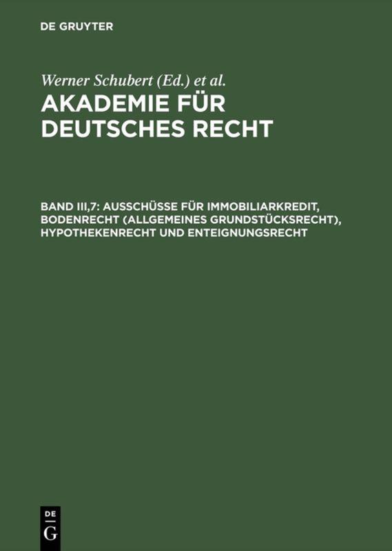 Akademie für Deutsches Recht / Ausschüsse für Immobiliarkredit, Bodenrecht (allgemeines Grundstücksrecht), Hypothekenrecht und Enteignungsrecht