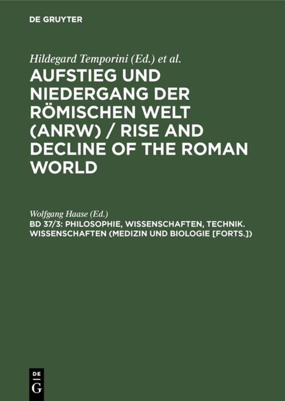 Aufstieg und Niedergang der römischen Welt (ANRW) / Rise and Decline... / Philosophie, Wissenschaften, Technik. Wissenschaften (Medizin und Biologie [Forts.])