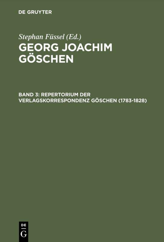 Georg Joachim Göschen / Repertorium der Verlagskorrespondenz Göschen (1783–1828)