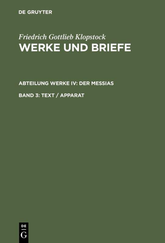 Friedrich Gottlieb Klopstock: Werke und Briefe. Abteilung Werke IV: Der Messias / Text / Apparat