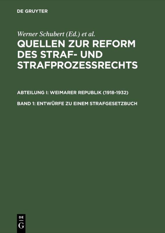 Quellen zur Reform des Straf- und Strafprozeßrechts. Weimarer Republik (1918-1932) / Entwürfe zu einem Strafgesetzbuch