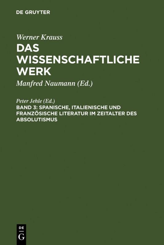 Werner Krauss: Das wissenschaftliche Werk / Spanische, italienische und französische Literatur im Zeitalter des Absolutismus