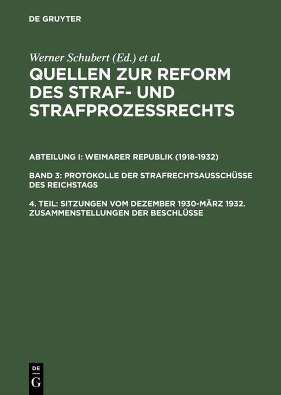 Quellen zur Reform des Straf- und Strafprozeßrechts. Weimarer Republik... / Sitzungen vom Dezember 1930–März 1932. Zusammenstellungen der Beschlüsse