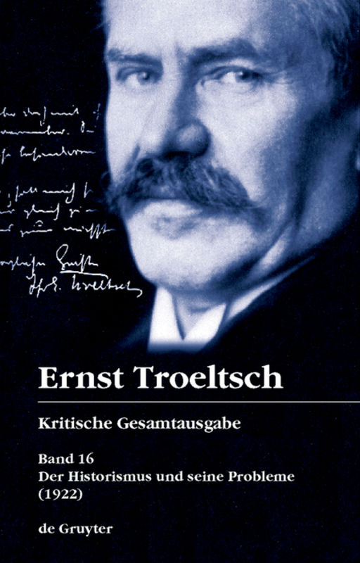 Ernst Troeltsch: Kritische Gesamtausgabe / Der Historismus und seine Probleme