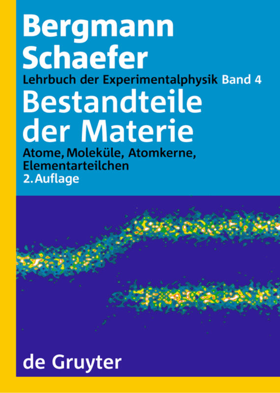 Ludwig Bergmann; Clemens Schaefer: Lehrbuch der Experimentalphysik / Bestandteile der Materie