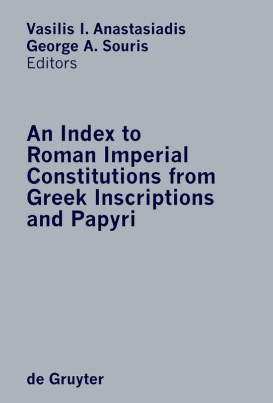 An Index to Roman Imperial Constitutions from Greek Inscriptions and Papyri