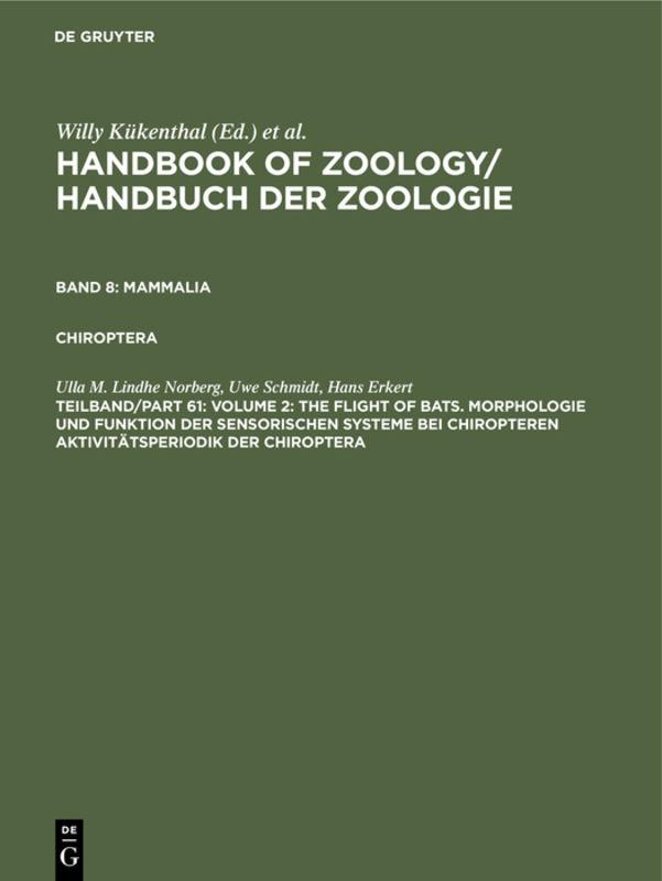 Handbook of Zoology / Handbuch der Zoologie. Mammalia. Chiroptera / Volume 2: The Flight of Bats. Morphologie und Funktion der sensorischen Systeme bei Chiropteren Aktivitätsperiodik der Chiroptera