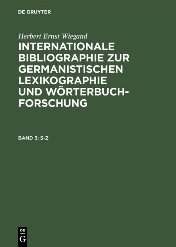 Herbert Ernst Wiegand: Internationale Bibliographie zur germanistischen... / S-Z