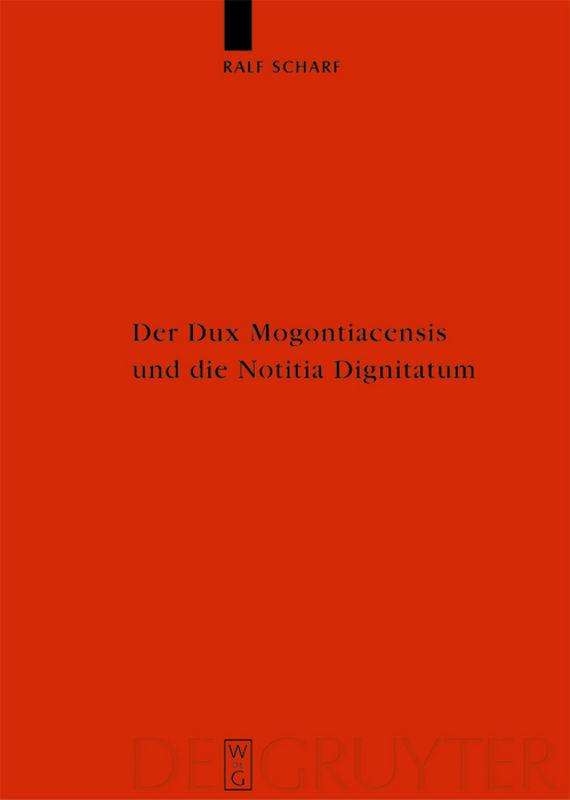 Der Dux Mogontiacensis und die Notitia Dignitatum