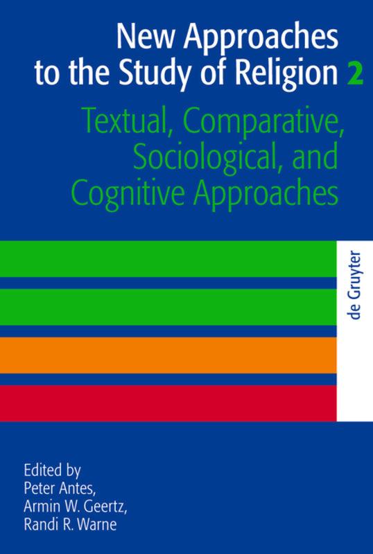 New Approaches to the Study of Religion / Textual, Comparative, Sociological, and Cognitive Approaches
