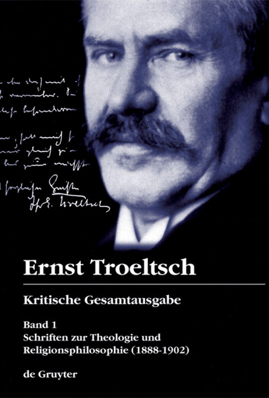 Ernst Troeltsch: Kritische Gesamtausgabe / Schriften zur Theologie und Religionsphilosophie