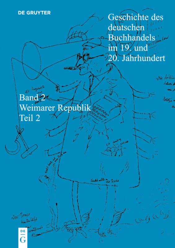 Geschichte des deutschen Buchhandels im 19. und 20. Jahrhundert. Band 2: Die Weimarer Republik 1918 - 1933. Teil 2