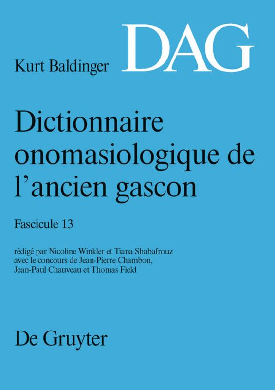 Dictionnaire onomasiologique de l’ancien gascon (DAG) / Dictionnaire onomasiologique de l’ancien gascon (DAG). Fascicule 13