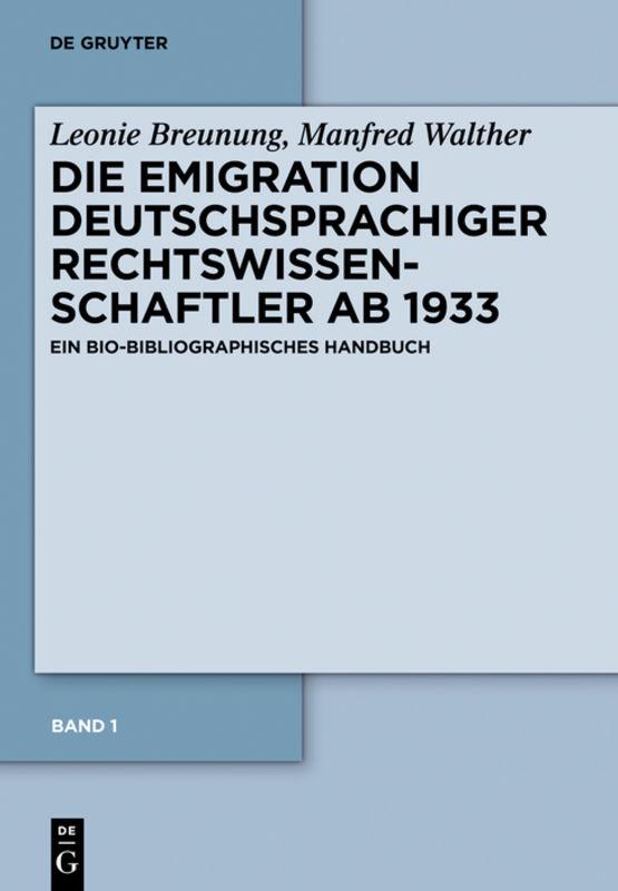 Leonie Breunung; Manfred Walther: Die Emigration deutscher Rechtswissenschaftler ab 1933 / Westeuropäische Staaten, Türkei, Palästina/Israel, lateinamerikanische Staaten, Südafrikanische Union
