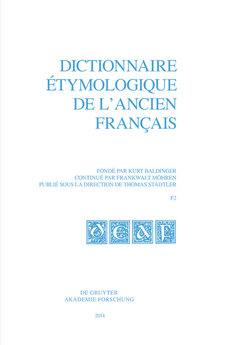 Dictionnaire étymologique de l’ancien français (DEAF). Buchstabe F / Dictionnaire étymologique de l’ancien français (DEAF). Buchstabe F. Fasc 2