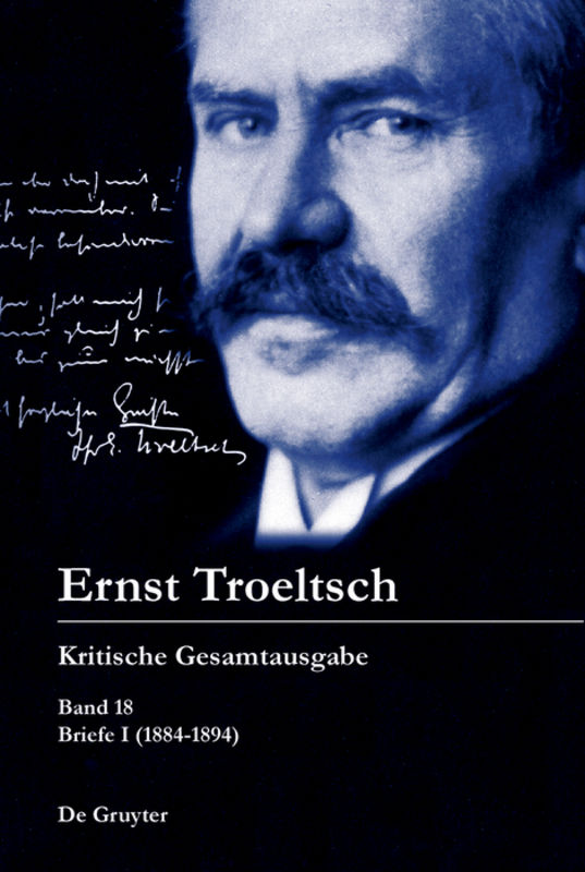Ernst Troeltsch: Kritische Gesamtausgabe / Briefe I (1884–1894)