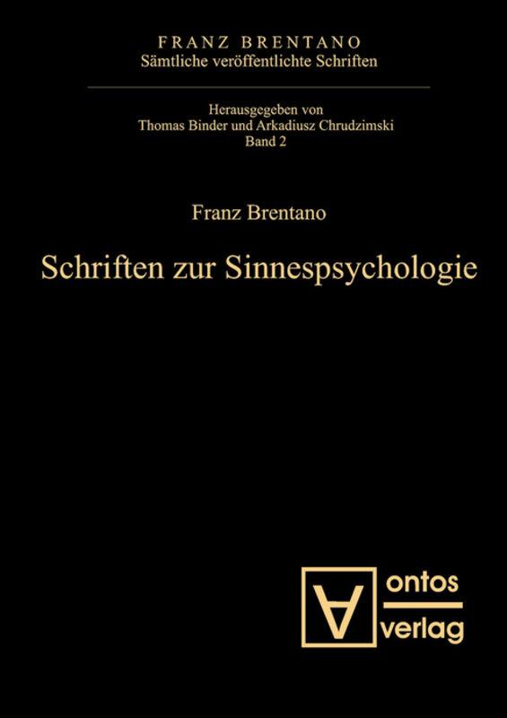 Franz Brentano: Sämtliche veröffentlichte Schriften. Schriften zur Psychologie / Schriften zur Sinnespsychologie