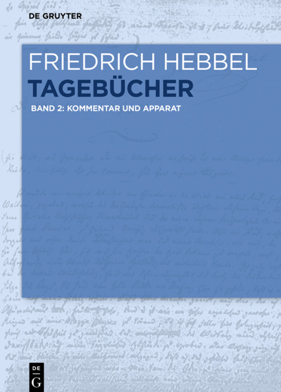 Friedrich Hebbel: Tagebücher / Kommentar und Apparat