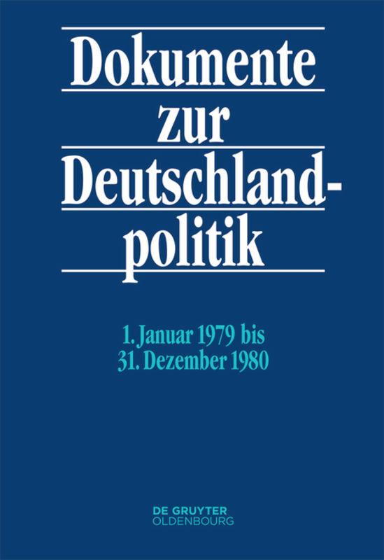 Dokumente zur Deutschlandpolitik. Reihe VI: 21. Oktober 1969 bis 1. Oktober 1982 / 1. Januar 1979 bis 31. Dezember 1980