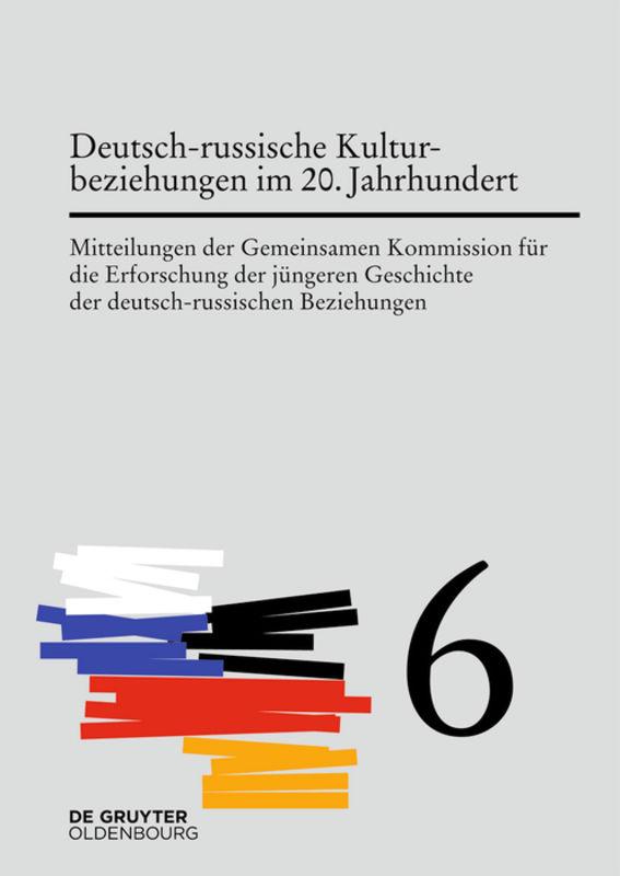 Mitteilungen der Gemeinsamen Kommission für die Erforschung der jüngeren... / Deutsch-russische Kulturbeziehungen im 20. Jahrhundert. Einflüsse und Wechselwirkungen